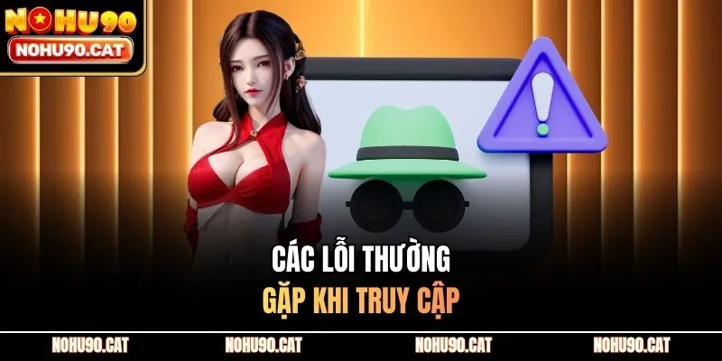 Các lỗi thường gặp khi truy cập