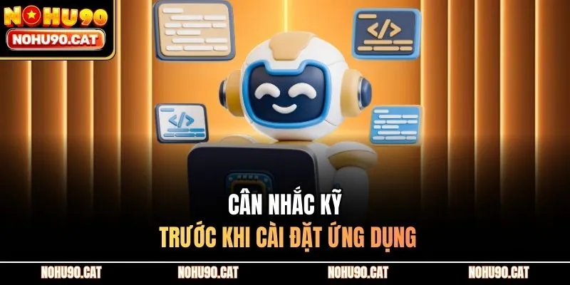 Cân nhắc kỹ trước khi cài đặt ứng dụng