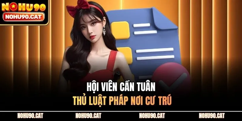 Hội viên cần tuân thủ luật pháp nơi cư trú