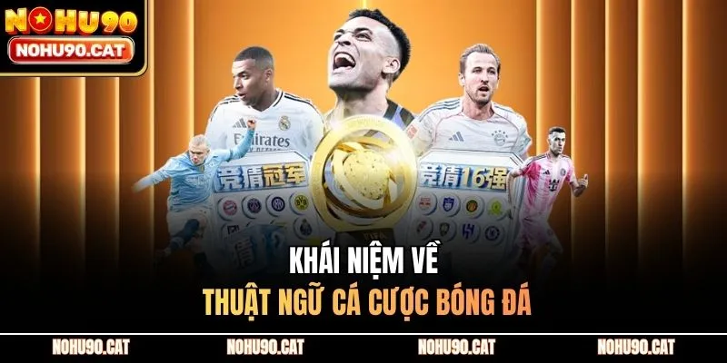 Khái niệm về thuật ngữ cá cược bóng đá