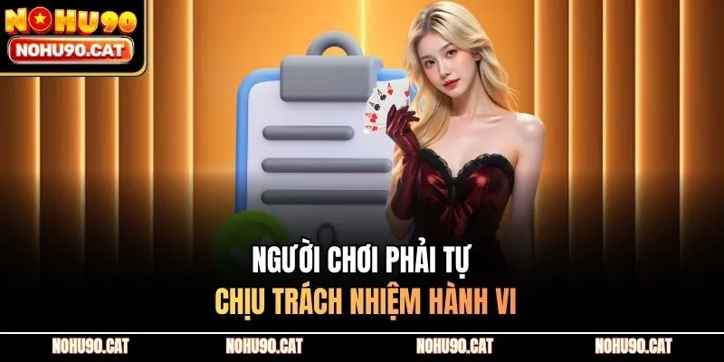 Người chơi phải tự chịu trách nhiệm hành vi