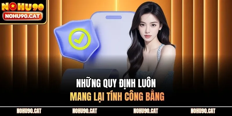 Những quy định luôn mang lại tính công bằng