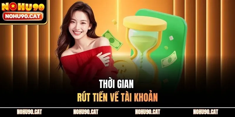 Thời gian rút tiền về tài khoản