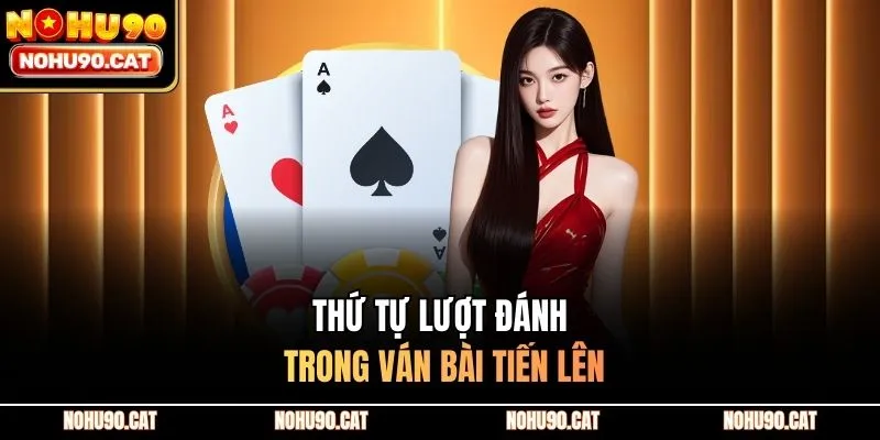 Thứ tự lượt đánh trong ván bài tiến lên