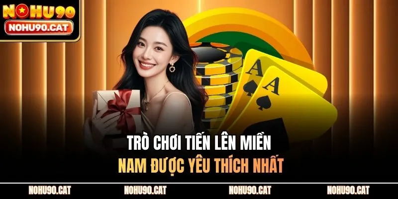 Trò chơi tiến lên miền Nam được yêu thích nhất